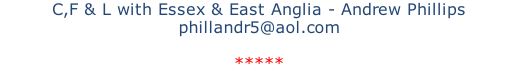 C,F & L with Essex & East Anglia - Andrew Phillips phillandr5@aol.com  *****